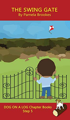 The Swing Gate Chapter Book: Sound-Out Phonics Books Help Developing Readers, including Students with Dyslexia, Learn to Read (Step 5 in a Systematic ... Decodable Books) (Dog on a Log Chapter Books)