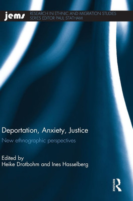 Deportation, Anxiety, Justice: New Ethnographic Perspectives