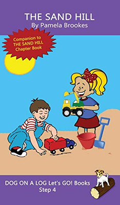 The Sand Hill: Sound-Out Phonics Books Help Developing Readers, including Students with Dyslexia, Learn to Read (Step 4 in a Systematic Series of Decodable Books) (Dog on a Log Let's Go! Books)