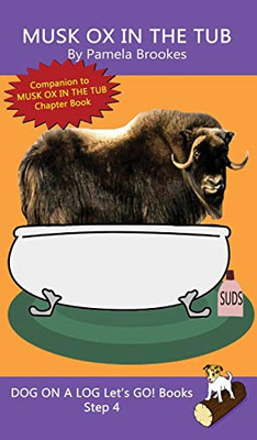 Musk Ox In The Tub: Sound-Out Phonics Books Help Developing Readers, including Students with Dyslexia, Learn to Read (Step 4 in a Systematic Series of Decodable Books) (Dog on a Log Let's Go! Books)