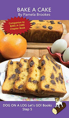 Bake A Cake: Sound-Out Phonics Books Help Developing Readers, including Students with Dyslexia, Learn to Read (Step 5 in a Systematic Series of Decodable Books) (Dog on a Log Let's Go! Books)