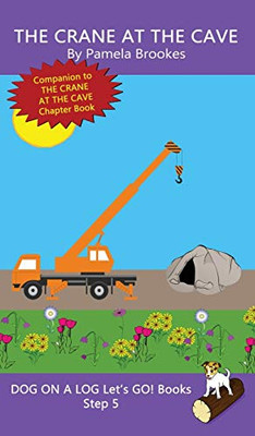The Crane At The Cave: Sound-Out Phonics Books Help Developing Readers, including Students with Dyslexia, Learn to Read (Step 5 in a Systematic Series ... Books) (Dog on a Log Let's Go! Books)