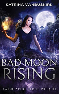 Bad Moon Rising: Paranormal Horror with Owls (The Owl-Bearers)
