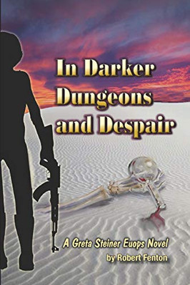 In Darker Dungeons and Despair: A Greta Steiner EUOPS Novel