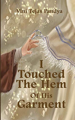 I Touched the Hem of His Garment