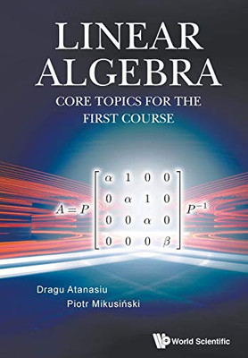 Linear Algebra: Core Topics for the First Course