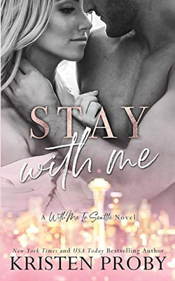 Stay With Me: A With Me In Seattle Novel (With Me In Seattle - The Crawfords)