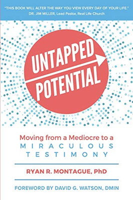 Untapped Potential: Moving from a Mediocre to a Miraculous Testimony