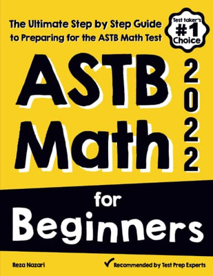 ASTB Math for Beginners: The Ultimate Step by Step Guide to Preparing for the ASTB Math Test