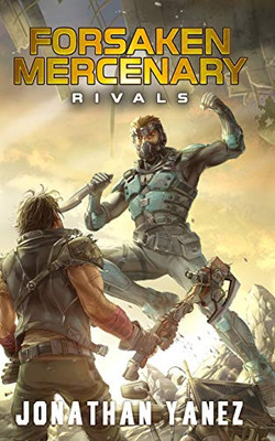 Rivals: A Near Future Thriller (Forsaken Mercenary)