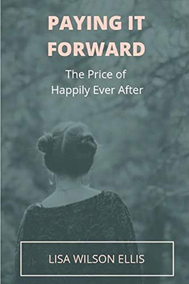 Paying It Forward: The Price of Happily Ever After
