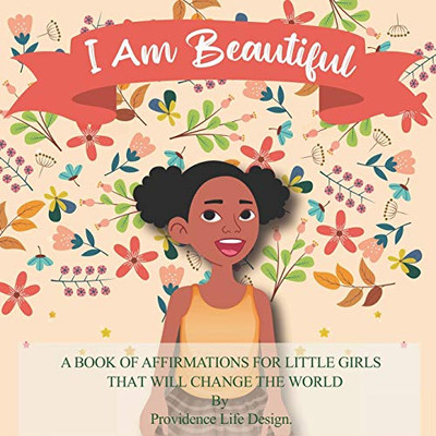 I Am Beautiful: A book of affirmations for little girls that will change the world