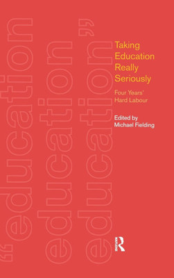 Taking Education Really Seriously: Four Years Hard Labour