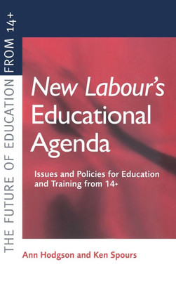New Labour's New Educational Agenda: Issues and Policies for Education and Training at 14+