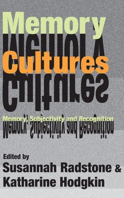 Memory Cultures: Memory, Subjectivity and Recognition