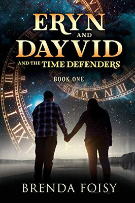 Eryn and Dayvid and the Time Defenders: Book One