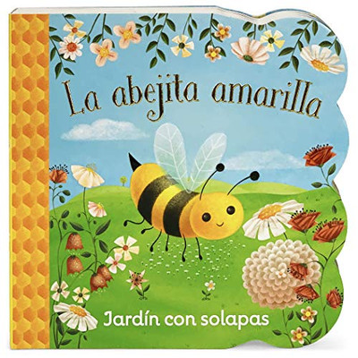 La abejita amarilla/ Little Yellow Bee (Chunky Lift-a-flap Board Book) (Spanish Edition)