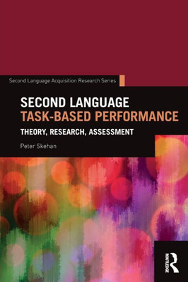 Second Language Task-Based Performance: Theory, Research, Assessment