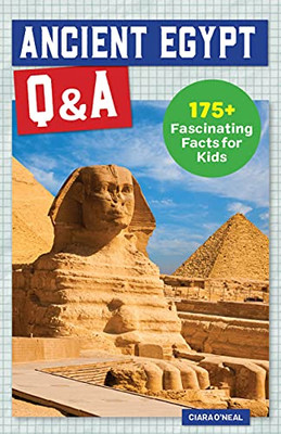 Ancient Egypt Q&A: 175+ Fascinating Facts for Kids (History Q&A)