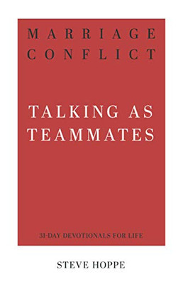 Marriage Conflict: Talking as Teammates (31-Day Devotionals for Life)