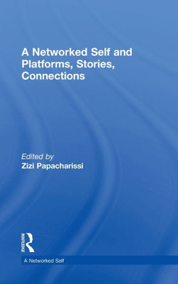 A Networked Self and Platforms, Stories, Connections