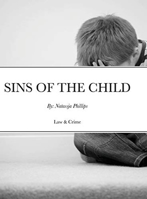 Sins of the Child: By: Natassja Phillips