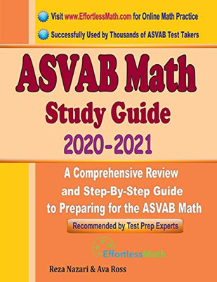 ASVAB Math Study Guide 2020 - 2021: A Comprehensive Review and Step-By-Step Guide to Preparing for the ASVAB Math