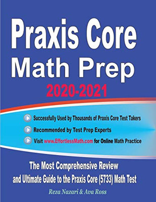 Praxis Core Math Prep 2020-2021: The Most Comprehensive Review and Ultimate Guide to the Praxis Core Math (5733) Test