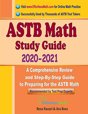 ASTB Math Study Guide 2020 - 2021: A Comprehensive Review and Step-By-Step Guide to Preparing for the ASTB Math