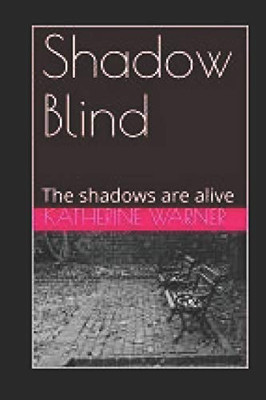 Shadow Blind: The shadows are alive (Shadow Realms Book One)
