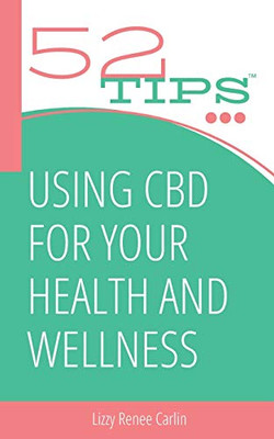 52 Tips: Using CBD for Your Health and Wellness