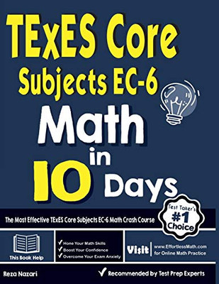 TExES Core Subjects EC-6 Math in 10 Days: The Most Effective TExES Core Subjects Math Crash Course