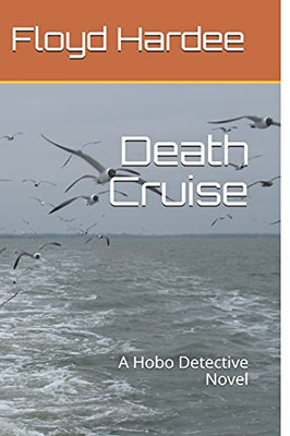 Death Cruise: Trouble on the Water (A Hobo Detective Novel)