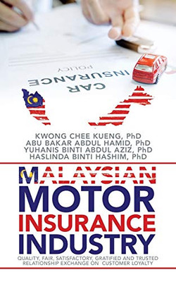 Malaysian Motor Insurance Industry: Quality, Fair, Satisfactory, Gratified and Trusted Relationship Exchange on Customer Loyalty