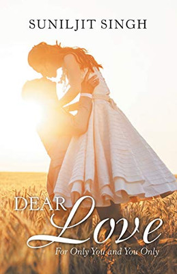 Dear Love: For Only You and You Only