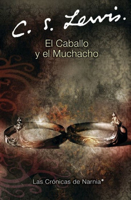 El Caballo Y El Muchacho: The Horse and His Boy (Spanish Edition)