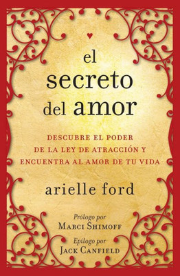 El Secreto del Amor: Descubre El Poder de la Ley de AtracciÃ³n Y Encuentra Al Amor de Tu Vida