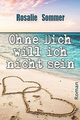 Ohne Dich will ich nicht sein: Eine lesbische Liebesgeschichte (German Edition)