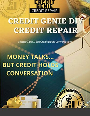 Credit Genie DIY Credit Repair: Money Talks... But Credit Holds Conversation!