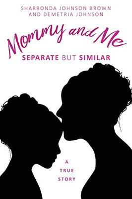 Mommy and Me: Separate but similar A True Story