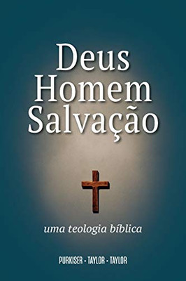 Deus, Homem e Salva??o: Uma Teologia Bíblica (Portuguese Edition)