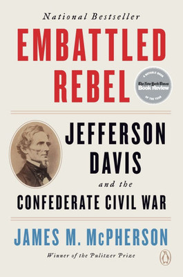 Embattled Rebel: Jefferson Davis and the Confederate Civil War