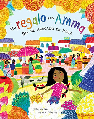 Un regalo para Amma / A Gift for Amma: Día de mercado en India / Market Day in India (Spanish Edition)