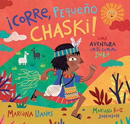 íCorre, Pequeño Chaski!: Una aventura en el Camino Inka (Spanish Edition)