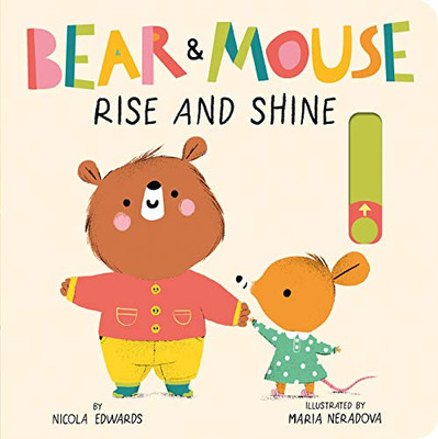 Bear and Mouse: Rise and Shine (Bear & Mouse)