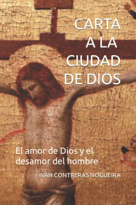 Carta a la Ciudad de Dios: El amor de Dios y el desamor del hombre (Spanish Edition)