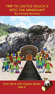 Trip to Cactus Gulch 2 (Into the Mineshaft) Chapter Book: Sound-Out Phonics Books Help Developing Readers, including Students with Dyslexia, Learn to ... Decodable Books) (Dog on a Log Chapter Books)