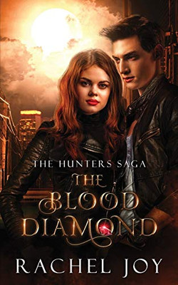 The Blood Diamond (The Hunters Saga)