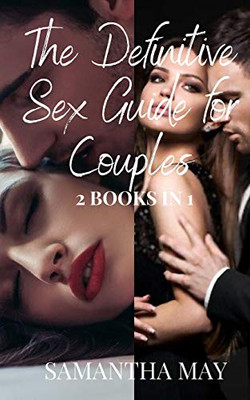 The Definitive Sex Guide for Couples: 2 books in 1