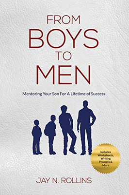 From Boys to Men: Mentoring Your Son for a Lifetime of Success